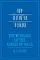 The Theology of the Gospel of Mark