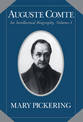 Auguste Comte: Volume 1: An Intellectual Biography