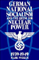 German National Socialism and the Quest for Nuclear Power, 1939-49