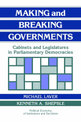 Making and Breaking Governments: Cabinets and Legislatures in Parliamentary Democracies