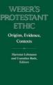 Weber's Protestant Ethic: Origins, Evidence, Contexts