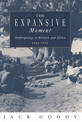 The Expansive Moment: The rise of Social Anthropology in Britain and Africa 1918-1970