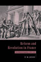 Reform and Revolution in France: The Politics of Transition, 1774-1791