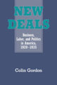 New Deals: Business, Labor, and Politics in America, 1920-1935