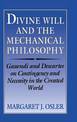 Divine Will and the Mechanical Philosophy: Gassendi and Descartes on Contingency and Necessity in the Created World