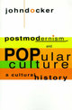 Postmodernism and Popular Culture: A Cultural History