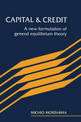 Capital and Credit: A New Formulation of General Equilibrium Theory