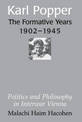 Karl Popper - The Formative Years, 1902-1945: Politics and Philosophy in Interwar Vienna