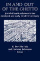 In and out of the Ghetto: Jewish-Gentile Relations in Late Medieval and Early Modern Germany