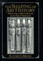 The Shaping of Art History: Wilhelm Voege, Adolph Goldschmidt, and the Study of Medieval Art