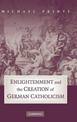 Enlightenment and the Creation of German Catholicism