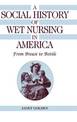 A Social History of Wet Nursing in America: From Breast to Bottle
