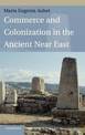 Commerce and Colonization in the Ancient Near East