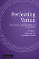 Perfecting Virtue: New Essays on Kantian Ethics and Virtue Ethics