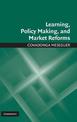 Learning, Policy Making, and Market Reforms