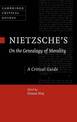 Nietzsche's On the Genealogy of Morality: A Critical Guide