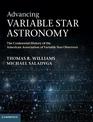 Advancing Variable Star Astronomy: The Centennial History of the American Association of Variable Star Observers