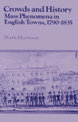 Crowds and History: Mass Phenomena in English Towns, 1790-1835