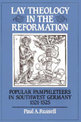 Lay Theology in the Reformation: Popular Pamphleteers in Southwest Germany 1521-1525