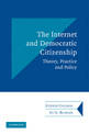 The Internet and Democratic Citizenship: Theory, Practice and Policy