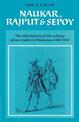 Naukar, Rajput, and Sepoy: The Ethnohistory of the Military Labour Market of Hindustan, 1450-1850