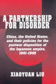 A Partnership for Disorder: China, the United States, and their Policies for the Postwar Disposition of the Japanese Empire, 194