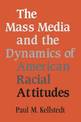 The Mass Media and the Dynamics of American Racial Attitudes