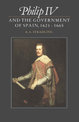 Philip IV and the Government of Spain, 1621-1665