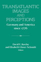 Transatlantic Images and Perceptions: Germany and America since 1776