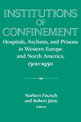 Institutions of Confinement: Hospitals, Asylums, and Prisons in Western Europe and North America, 1500-1950