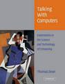 Talking with Computers: Explorations in the Science and Technology of Computing