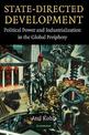 State-Directed Development: Political Power and Industrialization in the Global Periphery