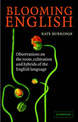 Blooming English: Observations on the Roots, Cultivation and Hybrids of the English Language