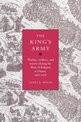 The King's Army: Warfare, Soldiers and Society during the Wars of Religion in France, 1562-76