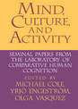 Mind, Culture, and Activity: Seminal Papers from the Laboratory of Comparative Human Cognition