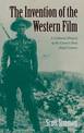 The Invention of the Western Film: A Cultural History of the Genre's First Half Century