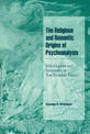 The Religious and Romantic Origins of Psychoanalysis: Individuation and Integration in Post-Freudian Theory