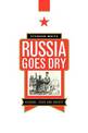 Russia Goes Dry: Alcohol, State and Society