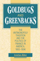 Goldbugs and Greenbacks: The Antimonopoly Tradition and the Politics of Finance in America, 1865-1896