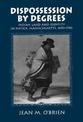 Dispossession by Degrees: Indian Land and Identity in Natick, Massachusetts, 1650-1790