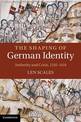 The Shaping of German Identity: Authority and Crisis, 1245-1414