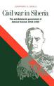 Civil War in Siberia: The Anti-Bolshevik Government of Admiral Kolchak, 1918-1920