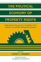 The Political Economy of Property Rights: Institutional Change and Credibility in the Reform of Centrally Planned Economies