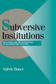 Subversive Institutions: The Design and the Destruction of Socialism and the State