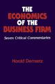 The Economics of the Business Firm: Seven Critical Commentaries