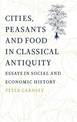 Cities, Peasants and Food in Classical Antiquity: Essays in Social and Economic History