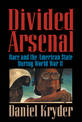 Divided Arsenal: Race and the American State during World War II