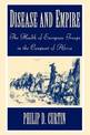 Disease and Empire: The Health of European Troops in the Conquest of Africa