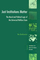 Just Institutions Matter: The Moral and Political Logic of the Universal Welfare State