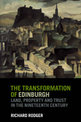 The Transformation of Edinburgh: Land, Property and Trust in the Nineteenth Century